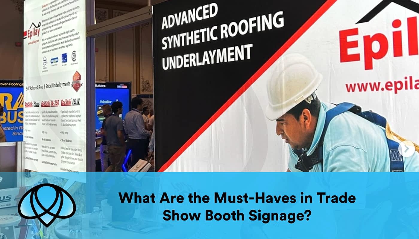 What Are the Must-Haves in Trade Show Booth Signage - tradeshow booth design Los Angeles - trade show design service Los Angeles - trade show signs Los Angeles - What makes a trade show booth stand out - How do I choose the right trade show design company - How do you design effective signage for a trade show booth