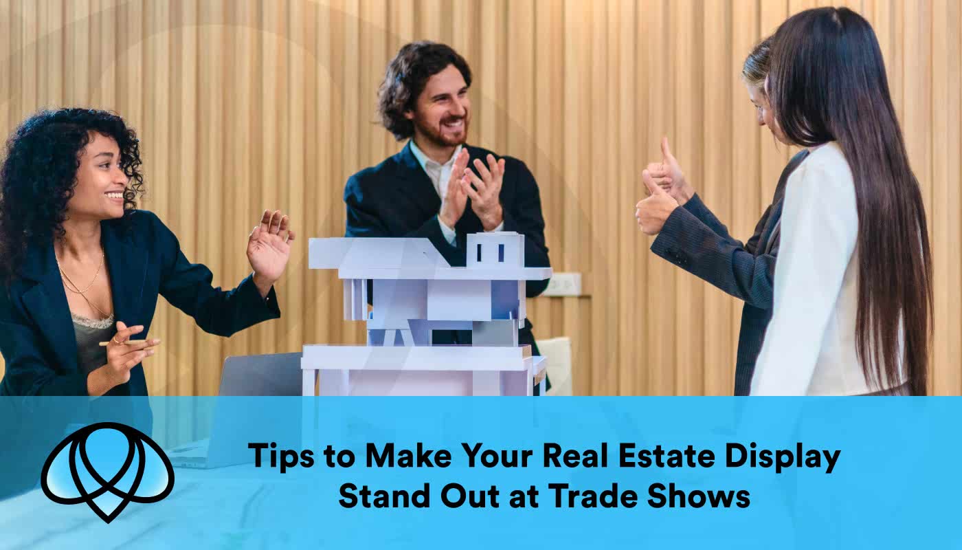 Tips to Make Your Real Estate Display Stand Out at Trade Shows - trade show displays Los Angeles - trade show display printing Los Angeles